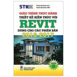 giáo trình thực hành thiết kế kiến trúc với revit (dùng cho các phiên bản 2018 - 2017)