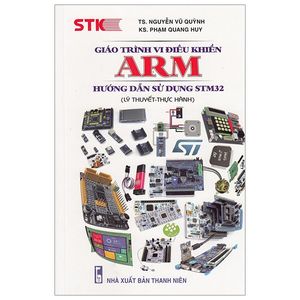 giáo trình vi điều khiển arm - hướng dẫn sử dụng stm32 (lý thuyết - thực hành)