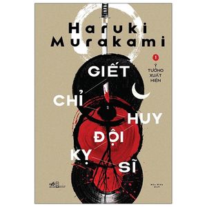 giết chỉ huy đội kỵ sĩ - tập 1: ý tưởng xuất hiện