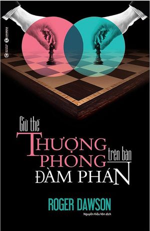 giữ thế thượng phong trên bàn đàm phán (tái bản từ cuốn 64 nước cờ trên bàn thương lượng)