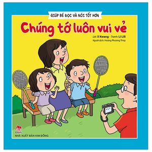 giúp bé đọc và nói tốt hơn - chúng tớ luôn vui vẻ (tái bản 2019)