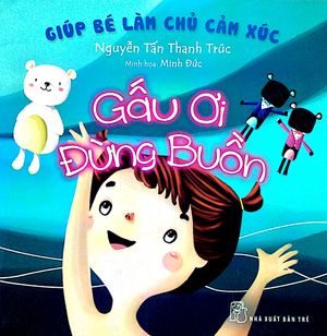 giúp bé làm chủ cảm xúc - gấu ơi đừng buồn