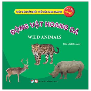 giúp bé nhận biết thế giới xung quanh - động vật hoang dã - wild animal (song ngữ anh việt)