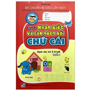 giúp bé nhận biết và làm quen chữ cái (quyển 1)