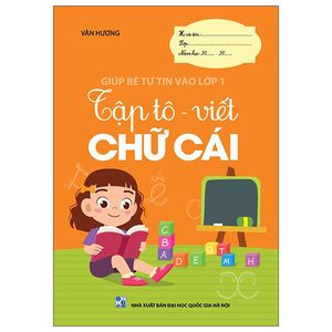 giúp bé tự tin vào lớp 1 - tập tô - viết chữ cái