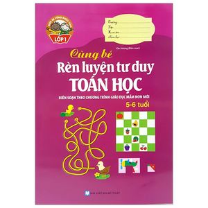 giúp bé vững bước vào lớp 1 - cùng bé rèn luyện tư duy toán học (5-6 tuổi)