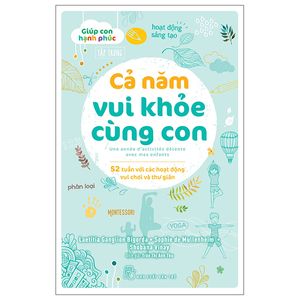 giúp con hạnh phúc - cả năm vui khỏe cùng con - 52 tuần với các hoạt động vui chơi và thư giãn