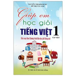 giúp em học giỏi tiếng việt 1 - tập 1 (biên soạn theo chương trình mới)