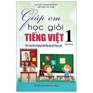 giúp em học giỏi tiếng việt 1 - tập 2 (biên soạn theo chương trình mới)