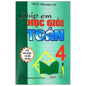 giúp em học giỏi toán 4 - vở ôn tập cuối tuần (tái bản 2021)