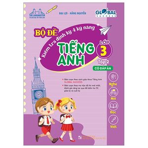 global success - bộ đề kiểm tra định kỳ 4 kỹ năng tiếng anh lớp 3 - tập 2 (có đáp án)