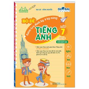 global success - bộ đề kiểm tra định kỳ 4 kỹ năng tiếng anh lớp 7 - tập 2 (có đáp án)