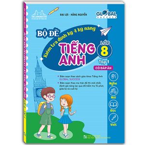 global success - bộ đề kiểm tra định kỳ 4 kỹ năng tiếng anh lớp 8 - tập 1 (có đáp án)