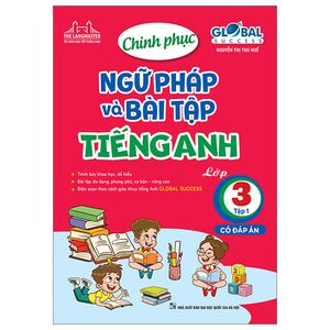 global success - chinh phục ngữ pháp và bài tập tiếng anh lớp 3 - tập 1 (có đáp án)