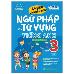 global success - luyện chuyên sâu ngữ pháp và từ vựng tiếng anh lớp 3 - tập 2 (cơ bản và nâng cao)