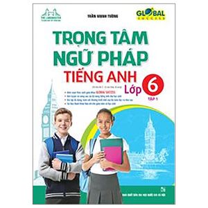 global success - trọng tâm ngữ pháp tiếng anh lớp 6 - tập 1 (tái bản 2022)