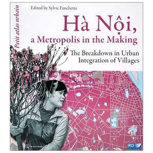 hà nội, a metropolis in the making - the breakdown in urban integration of villages (tiếng anh)