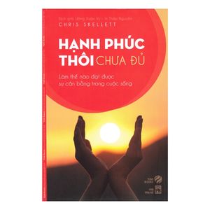 hạnh phúc thôi chưa đủ