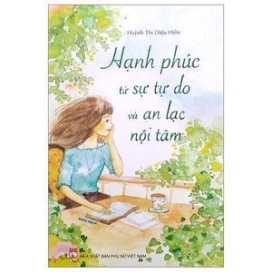 hạnh phúc từ sự tự do và an lạc nội tâm