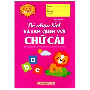 hành trang cho bé vào lớp 1 - bé nhận biết và làm quen với chữ cái