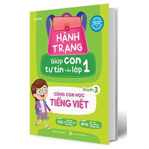 hành trang giúp con tự tin vào lớp 1 - quyển 3: cùng con học tiếng việt