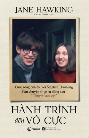 hành trình đến vô cực - cuộc sống của tôi với stephen hawking. câu chuyện thực sự đằng sau “thuyết vạn vật”