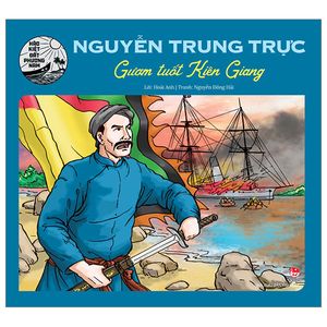 hào kiệt đất phương nam - nguyễn trung trực - gươm tuốt kiên giang