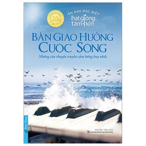 hạt giống tâm hồn - bản giao hưởng cuộc sống - ấn bản đặc biệt