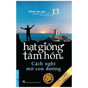 hạt giống tâm hồn - tập 13 - cách nghĩ mở con đường (tái bản 2020)