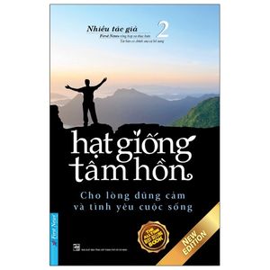 hạt giống tâm hồn - tập 2: cho lòng dũng cảm và tình yêu cuộc sống (tái bản 2023)