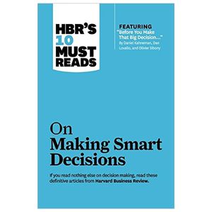 hbr's 10 must reads on making smart decisions (with featured article "before you make that big decis