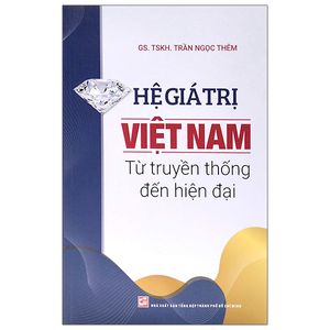 hệ giá trị việt nam - từ truyền thống đến hiện đại