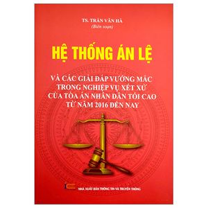 hệ thống án lệ và các giải đáp vướng mắc trong nghiệp vụ xét xử của tòa án nhân dân tối cao từ năm 2016 đến nay