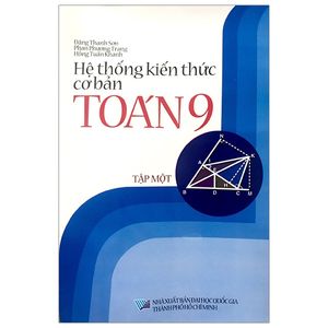 hệ toán kiến thức cơ bản toán 9 (tập 1)