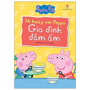 hí hoáy với peppa: gia đình đầm ấm