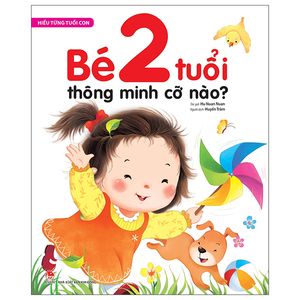 hiểu từng tuổi con: bé 2 tuổi thông minh cỡ nào?