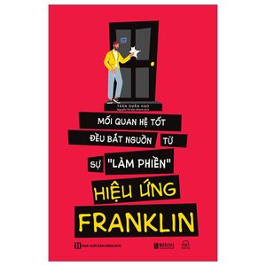 hiệu ứng franklin - mối quan hệ tốt đều bắt nguồn tự sự "làm phiền"