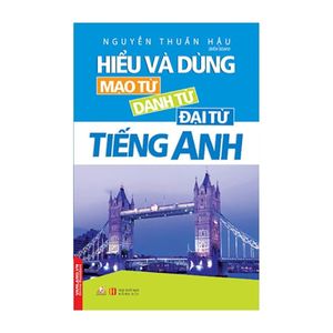 hiểu và dùng mạo từ, đại từ, danh từ tiếng anh