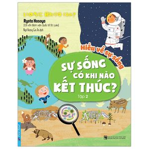 hiểu về sự sống - tập 2 - sự sống có khi nào kết thúc