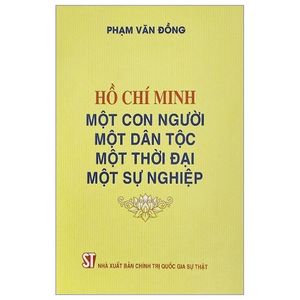 hồ chí minh - một con người, một dân tộc, một thời đại, một sự nghiệp