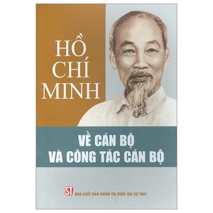 hồ chí minh - về cán bộ và công tác cán bộ