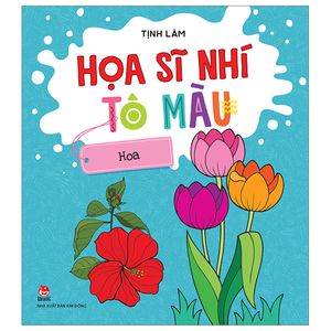 họa sĩ nhí tô màu - hoa (tái bản 2023)