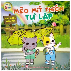 học cùng mèo mít - mèo mít thích tự lập (dành cho các bé từ 6 - 12 tuổi)