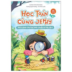 học toán cùng jenny - sách dành cho học sinh chuẩn bị vào lớp 1 - bộ mở rộng - tập 3