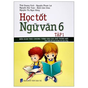 học tốt ngữ văn 6 - tập 1 (theo sgk kết nối tri thức với cuộc sống)