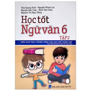 học tốt ngữ văn lớp 6 tập 2 (theo sgk kết nối tri thức với cuộc sống)