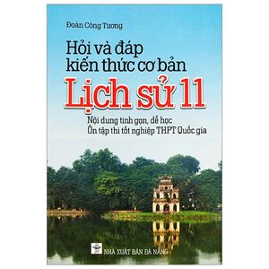 hỏi và đáp kiến thức cơ bản lịch sử 11