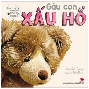 hôm nay con thấy thế nào? gấu con xấu hổ