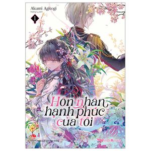 hôn nhân hạnh phúc của tôi (light-novel) - tập 1