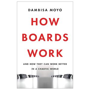 how boards work: and how they can work better in a chaotic world